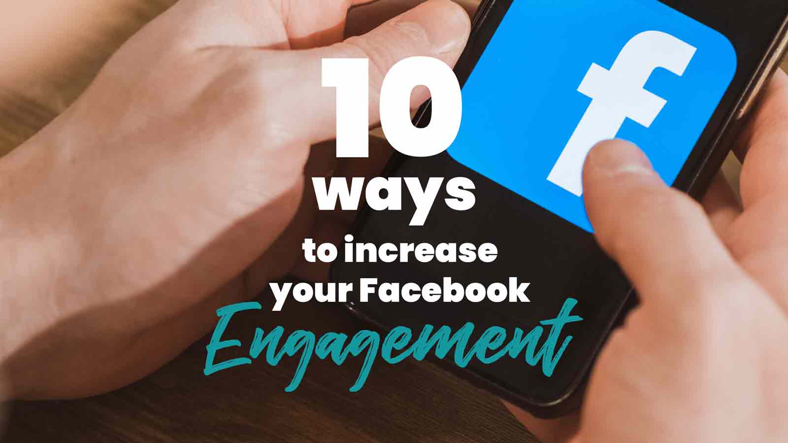 10 Ways to Increase Your Facebook Engagement